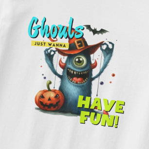 Halloween Ghouls Just Wanna Have Fun Funny T-Shirt