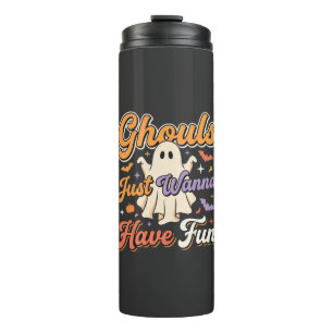 Halloween Ghouls Just Wanna Have Fun Ghost Design Thermal Tumbler
