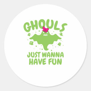 Halloween Ghouls Just Wanna Have Fun Girls Women Classic Round Sticker