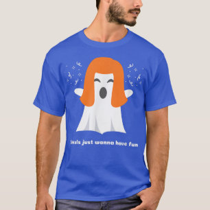 Halloween Ghouls just wanna have fun T-Shirt