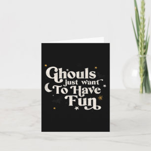 Halloween Ghouls Just Want To Have Fun  Card