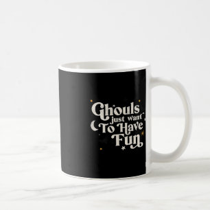 Halloween Ghouls Just Want To Have Fun Coffee Mug