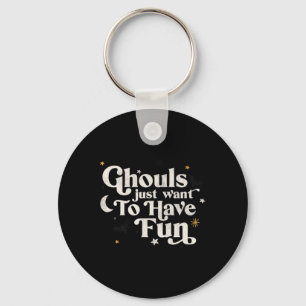 Halloween Ghouls Just Want To Have Fun  Key Ring