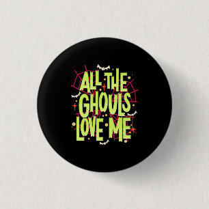 Halloween Gift All The Ghouls Love Me 3 Cm Round Badge