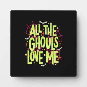 Halloween Gift All The Ghouls Love Me Plaque