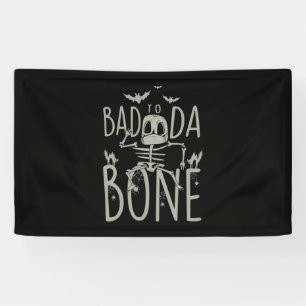 Halloween Gift Bad To Da Bone Banner