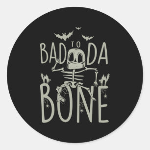 Halloween Gift Bad To Da Bone Classic Round Sticker