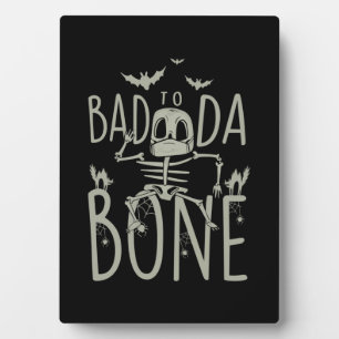 Halloween Gift Bad To Da Bone Plaque