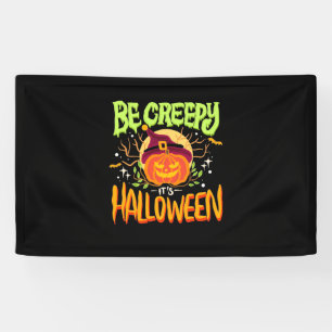 Halloween Gift Be Creepy It Is Halloween Banner