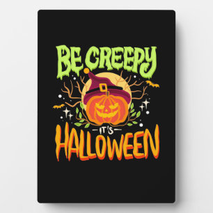 Halloween Gift Be Creepy It Is Halloween Plaque