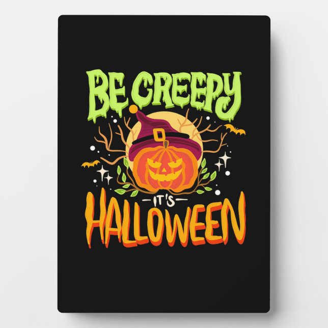 Halloween Gift | Be Creepy It Is Halloween Plaque (Front)