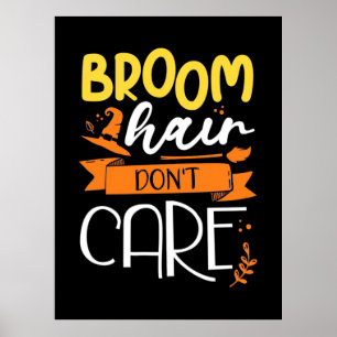 Halloween Gift Broom Hair Do Not Care Poster