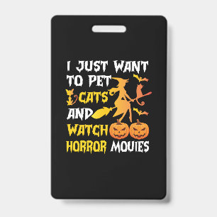 Halloween Gift   I Just Want To Pet Cats Birthday ID Badge
