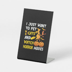 Halloween Gift I Just Want To Pet Cats Birthday Pedestal Sign