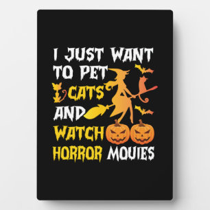 Halloween Gift I Just Want To Pet Cats Birthday Plaque
