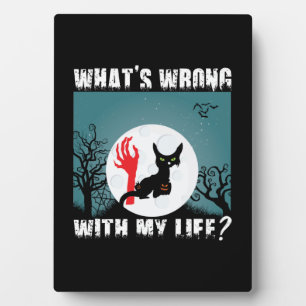 Halloween Gift What Is Wrong With My Life Xmas Plaque