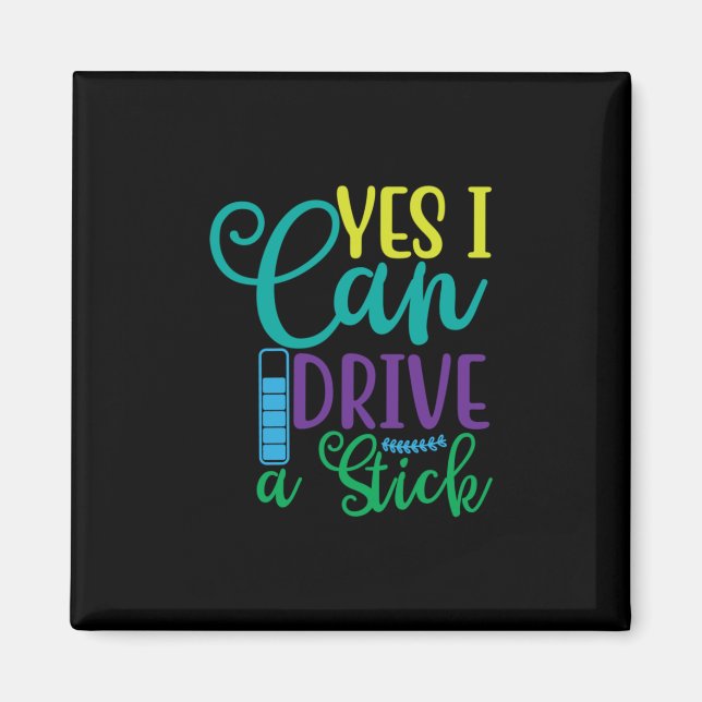 Halloween Gift Yes I Can Drive A Stick Magnet (Front)