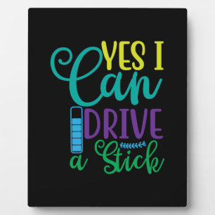 Halloween Gift Yes I Can Drive A Stick Plaque