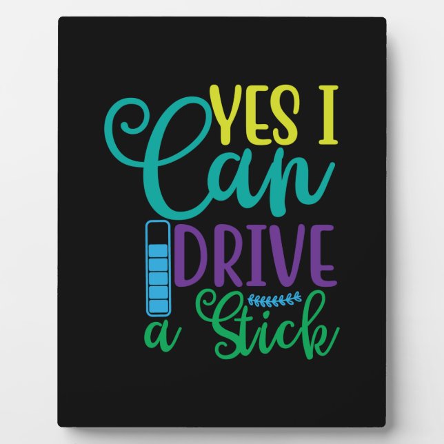 Halloween Gift Yes I Can Drive A Stick Plaque (Front)