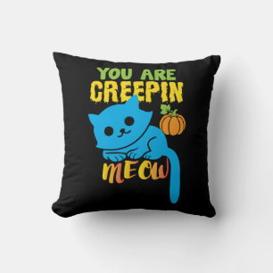Halloween Gift You Are Creepin Meow Birthday Cushion
