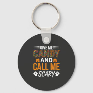 Halloween Give Me Candy and Call Me Scary Key Ring