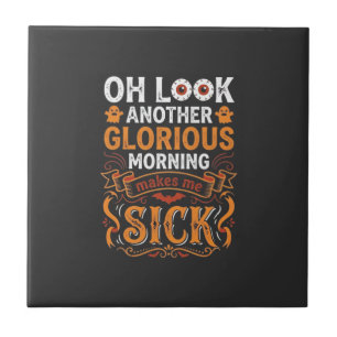 Halloween Glorious Morning Makes Me Sick Design_1 Ceramic Tile