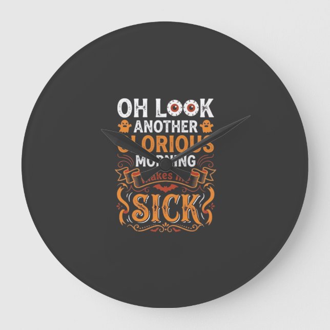 Halloween Glorious Morning Makes Me Sick Design_1 Large Clock (Front)