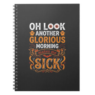 Halloween Glorious Morning Makes Me Sick Design_1 Notebook