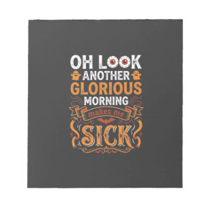 Halloween Glorious Morning Makes Me Sick Design_1 Notepad
