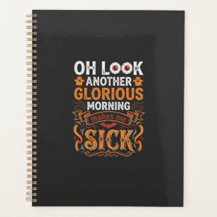 Halloween Glorious Morning Makes Me Sick Design_1 Planner