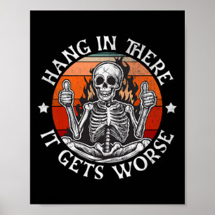 Halloween Hang In There It Gets Worse Funny Skelet Poster