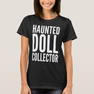 Halloween Haunted Doll Collector T-Shirt