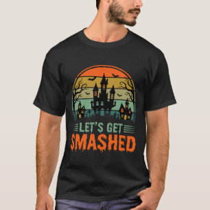 Halloween Haunted House Lets Get Smashed Retro T-Shirt
