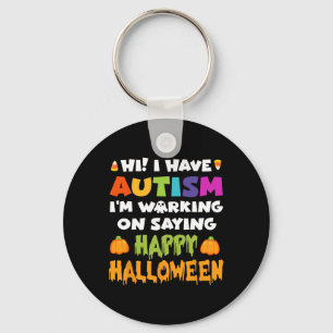 Halloween Have Autism Can't Say Happy Halloween Au Key Ring