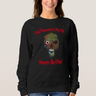 Halloween Hell Never Better Ghost Face Skull Sweatshirt