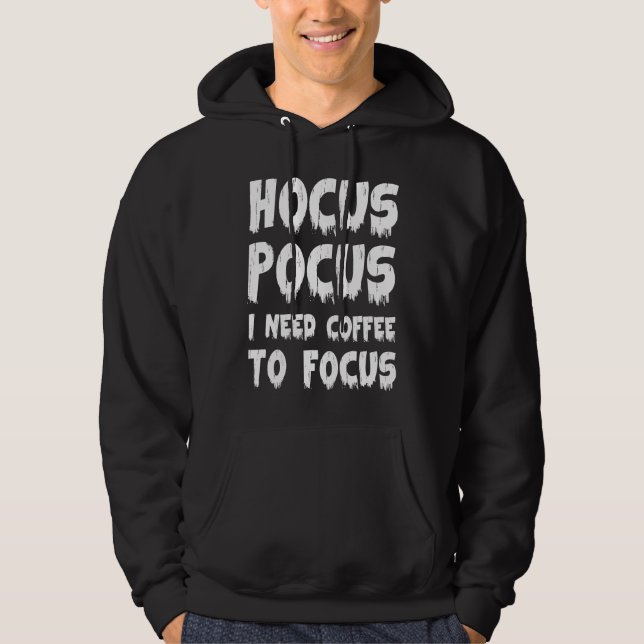 Halloween  Hocus Pocus I Need Coffee to Focus Hoodie (Front)