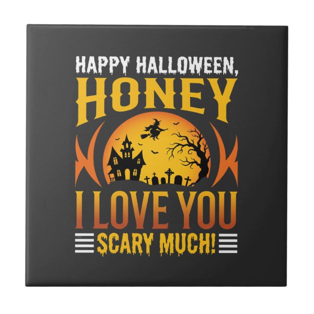 Halloween Honey I Love You Scary Much Ceramic Tile (Front)