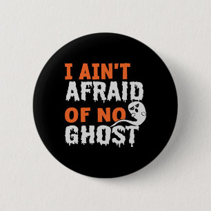 Halloween I Aint Afraid of No Ghost Birthday 6 Cm Round Badge