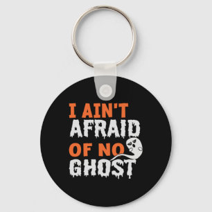 Halloween I Aint Afraid of No Ghost Birthday Key Ring