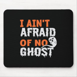 Halloween I Aint Afraid of No Ghost Birthday Mouse Pad