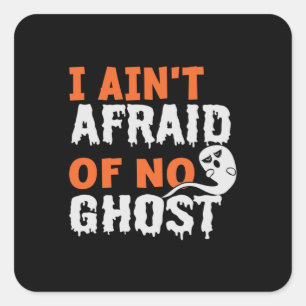 Halloween I Aint Afraid of No Ghost Birthday Square Sticker