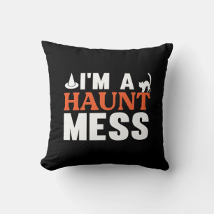 Halloween I Am A Haunt Mess Birthday Cushion
