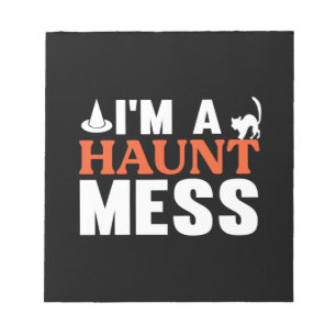 Halloween I Am A Haunt Mess Birthday Notepad