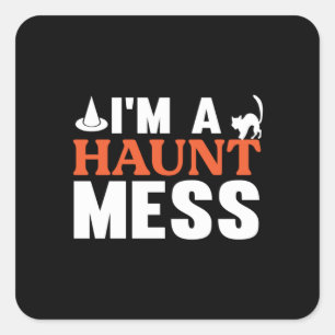 Halloween I Am A Haunt Mess Birthday Square Sticker