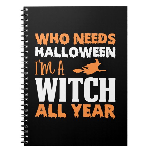Halloween I Am A Witch All Year Birthday Notebook (Front)