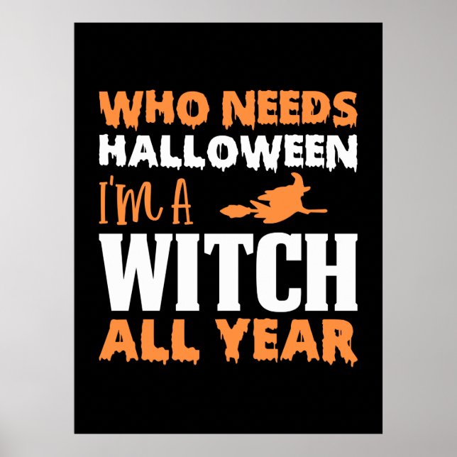 Halloween I Am A Witch All Year Birthday Poster (Front)