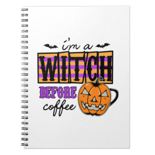 Halloween I Am A Witch Before Coffee Birthday Notebook