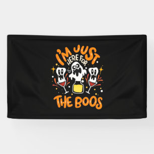 Halloween I Am Just Here For The Boos Banner