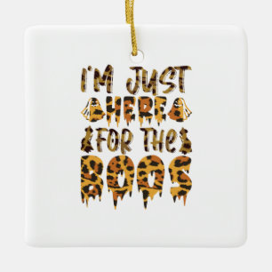 Halloween I Am Just Here For The Boos Birthday Ceramic Ornament