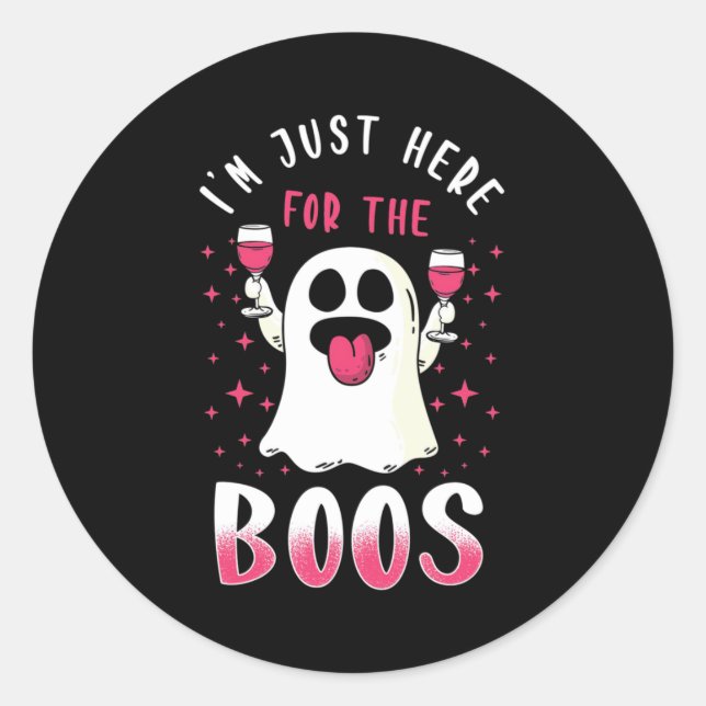 Halloween I Am Just Here For The Boos Classic Round Sticker (Front)